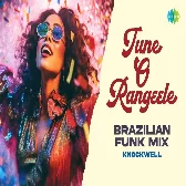 Tune O Rangeele (Brazilian Funk Mix) Knockwell